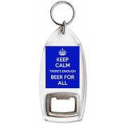Keep Calm There's Enough Beer for All - Bottle Opener Keyring