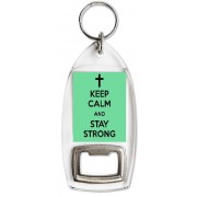 Keep Calm and Stay Strong - Bottle Opener Keyring