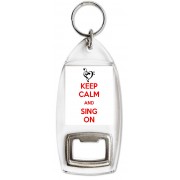 Keep Calm and Sing On - Bottle Opener Keyring