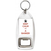 Keep Calm I'm a Banker - Bottle Opener Keyring