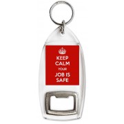 Keep Calm Your Job is Safe - Bottle Opener Keyring