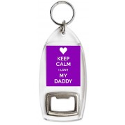 Keep Calm I Love my Daddy - Bottle Opener Keyring