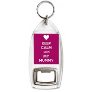 Keep Calm I Love my Mummy - Bottle Opener Keyring
