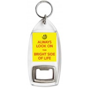 Always Look on the Bright Side of Life - Bottle Opener Keyring
