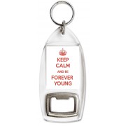 Keep Calm and be Forever Young - Bottle Opener Keyring