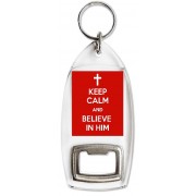 Keep Calm and Believe in Him - Bottle Opener Keyring