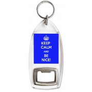 Keep Calm and be Nice! - Bottle Opener Keyring