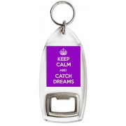 Keep Calm and Catch Dreams - Bottle Opener Keyring