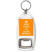 Keep Calm and Click Refresh - Bottle Opener Keyring