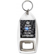 Keep Calm and Dare to be Different - Bottle Opener Keyring