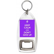 Keep Calm and Don't Give Up - Bottle Opener Keyring