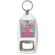 Keep Calm and Don't Stop Believing - Bottle Opener Keyring