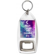 Keep Calm and Dream Big - Bottle Opener Keyring