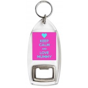 Keep Calm and Love Mummy - Bottle Opener Keyring
