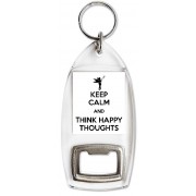 Keep Calm and Think Happy Thoughts - Bottle Opener Keyring