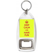 Keep Calm and Have Fun - Bottle Opener Keyring