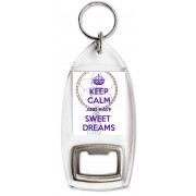 Keep Calm and Have Sweet Dreams - Bottle Opener Keyring
