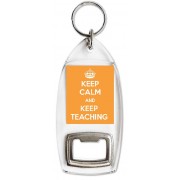 Keep Calm and Keep Teaching - Bottle Opener Keyring