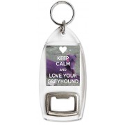 Keep Calm and Love Your Greyhound - Bottle Opener Keyring