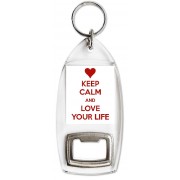 Keep Calm and Love Your Life - Bottle Opener Keyring