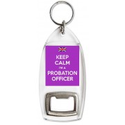 Keep Calm I'm a Probation Officer - Bottle Opener Keyring