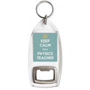 Keep Calm I'm a Physics Teacher - Bottle Opener Keyring