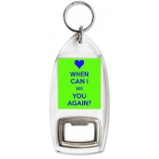 When Can I See you Again? - Bottle Opener Keyring