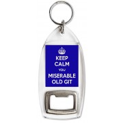 Keep Calm you Miserable Old Git - Bottle Opener Keyring
