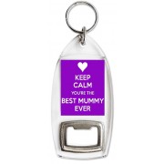 Keep Calm You're the Best Mummy Ever - Bottle Opener Keyring