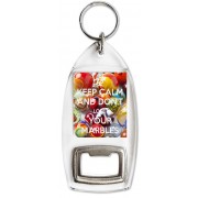 Keep Calm and Don't Lose Your Marbles - Bottle Opener Keyring
