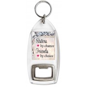 Sisters by Chance Friends by Choice - Bottle Opener Keyring