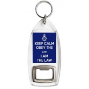 Keep Calm Obey the Law I am the Law - Bottle Opener Keyring