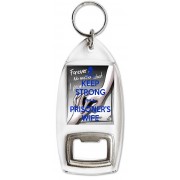 Keep Strong I'm a Prisoner's Wife - Bottle Opener Keyring