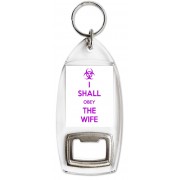 I Shall Obey the Wife - Bottle Opener Keyring