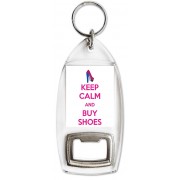 Keep Calm and Buy Shoes - Bottle Opener Keyring