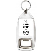 Keep Calm and Love Dogs - Bottle Opener Keyring