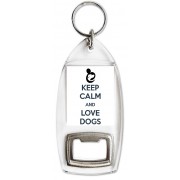Keep Calm and Love Dogs - Bottle Opener Keyring