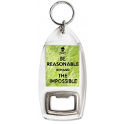 Be Reasonable Demand the Impossible - Bottle Opener Keyring