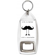 Life is better with a moustache - Bottle Opener Keyring