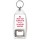 I May Not Always be right But I'm Never Wrong - Bottle Opener Keyring