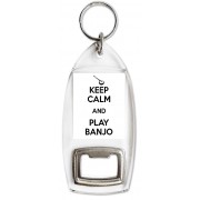 Keep Calm and Play Banjo - Bottle Opener Keyring