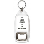 Keep Calm I'm a Prisoner - Bottle Opener Keyring