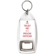 Trust me I'm a Prison Officer - Bottle Opener Keyring