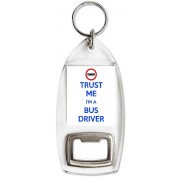 Trust me I'm a Bus Driver - Bottle Opener Keyring