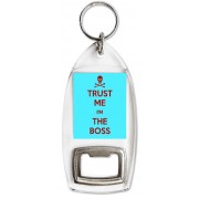 Trust me I'm The Boss - Bottle Opener Keyring