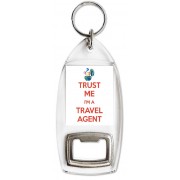 Trust me I'm a Travel Agent - Bottle Opener Keyring