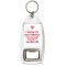 I Know I'm not Perfect But I'm so Damm Close it Scares Me - Bottle Opener Keyring