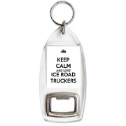 Keep Calm and Love Ice Road Truckers - Bottle Opener Keyring