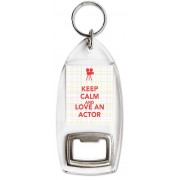 Keep Calm and Love an Actor - Bottle Opener Keyring