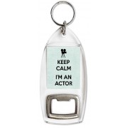 Keep Calm I'm an Actor - Bottle Opener Keyring